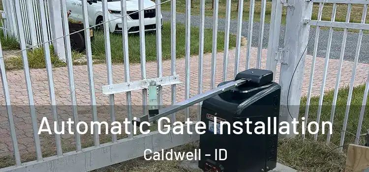  Automatic Gate Installation Caldwell - ID