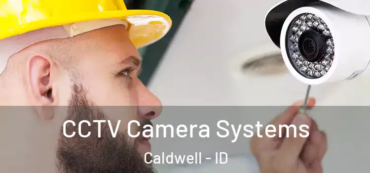  CCTV Camera Systems Caldwell - ID