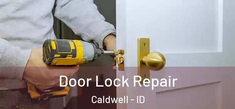 Door Lock Repair Caldwell - ID