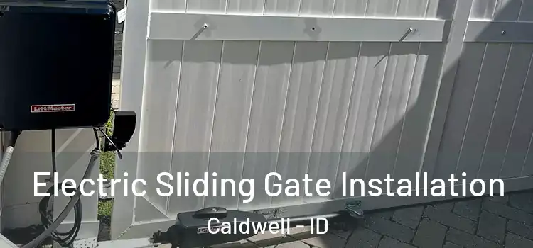  Electric Sliding Gate Installation Caldwell - ID