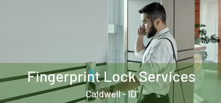  Fingerprint Lock Services Caldwell - ID