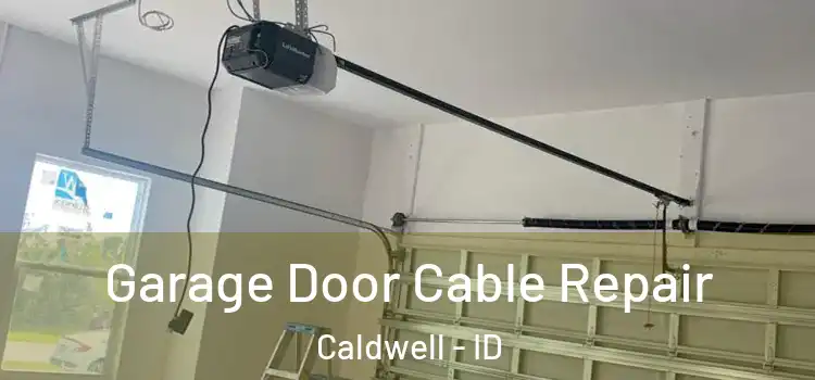  Garage Door Cable Repair Caldwell - ID