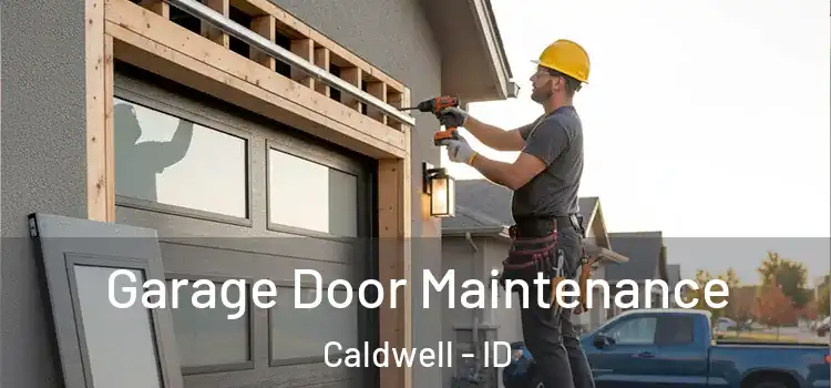  Garage Door Maintenance Caldwell - ID