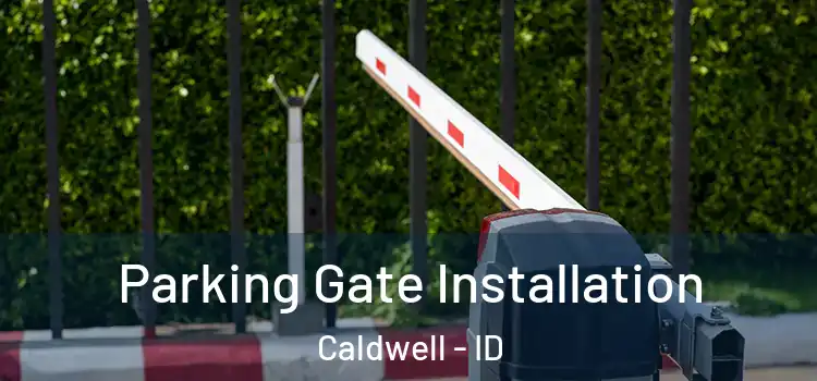  Parking Gate Installation Caldwell - ID
