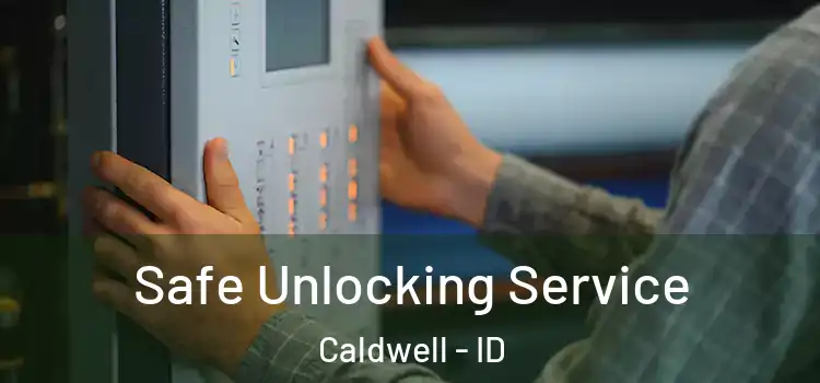  Safe Unlocking Service Caldwell - ID