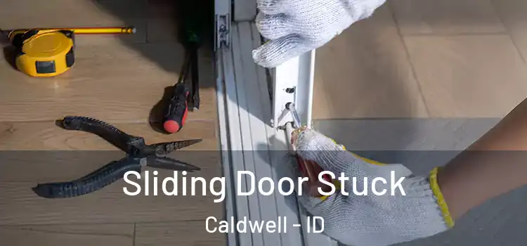  Sliding Door Stuck Caldwell - ID