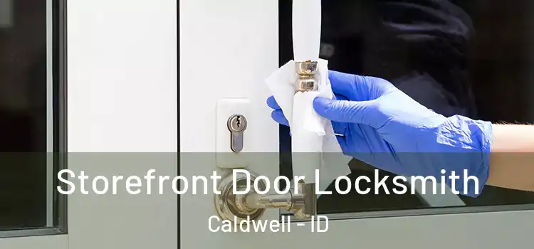  Storefront Door Locksmith Caldwell - ID