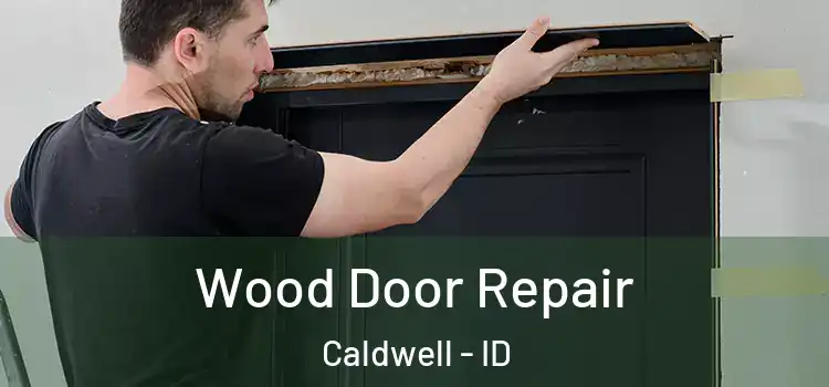  Wood Door Repair Caldwell - ID